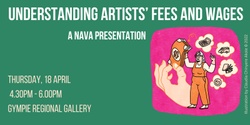 Banner image for Gympie (Kabi Kabi) - Understanding Artists' Fees and Wages - A NAVA Presentation