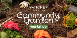 Banner image for Yanchep Community Garden - Wicking Bed Workshop
