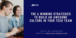 Banner image for The 6 Winning Strategies to Build an Awesome Culture in Your Tech Team