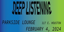 Banner image for Deep Listening at The Parkside Lounge: with Kevin Kenkel, Michael Beharie, and Molto Ohm and special guest Taja Cheek.
