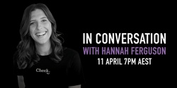 Banner image for In Conversation with Hannah Ferguson ON DEMAND