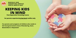 Banner image for KEEPING KIDS IN MIND - POST-SEPARATION PARENTING COURSE - MIDVALE