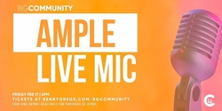 Banner image for FEB 17 - BGCOMMUNITY AMPLE LIVE MIC 