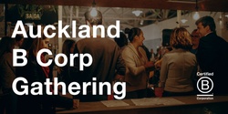 Banner image for Auckland B Corp Gathering 