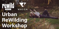 Banner image for WALGA & ReWild Perth - Urban ReWilding Workshop