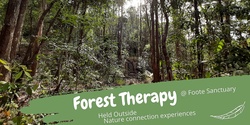 Banner image for Forest Therapy at Foote Sanctuary 7 Apr 23