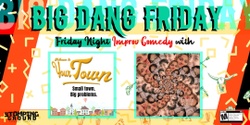 Banner image for Big Dang Friday featuring Welcome to Your Town & KaleidoScene