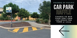Banner image for Friends of Pacific Car Park Raffle Term 3 | 2024