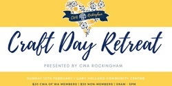 Banner image for CWA Rockingham - Craft for a Cause Day Retreat - February 