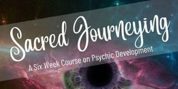 Banner image for Sacred Journeying : Psychic and Spiritual Development