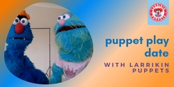Banner image for Puppet Play Date With Larrikin Puppets