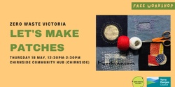 Banner image for Lets make patches (Chirnside)