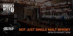 Banner image for Tas Whisky Week - Not Just Single Malt Whisky