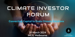 Banner image for Climate Investor Forum 20 March 2024