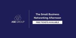 The Small Business Networking Afternoon