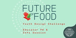 Banner image for  The Future of Food Design Challenge: Bringing the Future of Food Challenge to your students, The Why, What and How