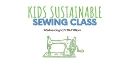 Banner image for Kids Sustainable Sewing Class | 5:30-7:00pm