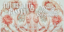 Banner image for THE BREATH BASKET: A Women's Breathwork Ceremony (Womb Weaving)