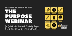 Banner image for THE PURPOSE WEBINAR | GO BEHIND THE SCENES & TEST-DRIVE THE PURPOSE WORKSHOP
