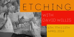 Banner image for Etching  workshops with David Willis