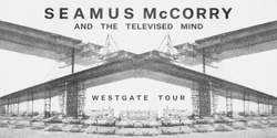 Banner image for WESTGATE EP LAUNCH | Seamus McCorry & The Televised Mind