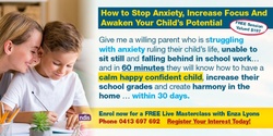 Banner image for How To Help Your Child Be Calm, Focused And Confident At School And In Life!