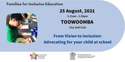 TOOWOOMBA: From Vision to Inclusion: Advocating for your child at school