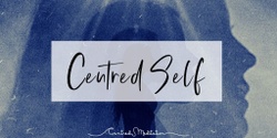 Banner image for Centred Self - October 2023