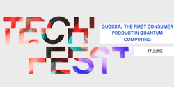 Banner image for Quokka: The First Consumer Product in Quantum Computing - UTS Tech Festival 2024