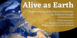 Banner image for Alive as Earth 2022 - Empowerment & Resilience Gathering for Positive Change