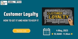 Banner image for Loyalty - How to get it and how to keep it