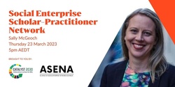 Banner image for Social Enterprise Scholar-Practitioner Forum 23 March - Sally McGeoch - Catalyst 2030 & ASENA