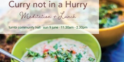 Banner image for Curry not In a Hurry Meditation & Lunch - Sun 9 June