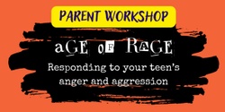 Banner image for Age of Rage: Responding to your teen's anger and aggression