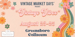 Banner image for Vintage Market Days® of Piedmont-Triad presents "Vintage Vibes"