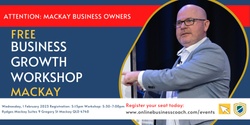 Banner image for FREE BUSINESS GROWTH WORKSHOP - MACKAY (local time)