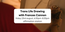 Banner image for Trans Life Drawing with Frances Cannon