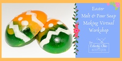 Banner image for Easter Melt & Pour Soap Making Virtual Workshop