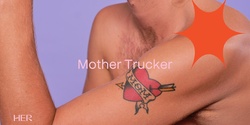 Banner image for Mother Trucker
