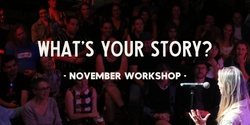 Banner image for What's Your Story?  Storytelling Workshop (Nov)