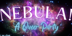 Banner image for Nebula! A Queer Party