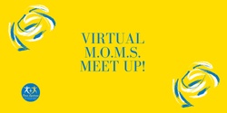 Banner image for M.O.M.S. Meet Up! (Zoom)