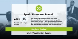 Banner image for Pava Center Spring 2024 Spark Showcase Round 1