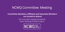 Banner image for NCWQ Committee Meeting with Special Guest Ria Wong, from Micah Projects