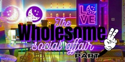 Banner image for The Wholesome Social Affair