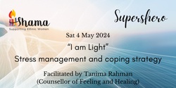 Banner image for Shama SuperSHEro May 2024 - I am Light