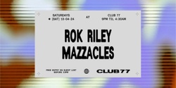 Banner image for Club 77: Rok Riley, Mazzacles