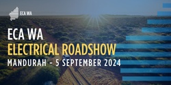 Banner image for 2024 ECA WA Electrical Roadshow - Mandurah
