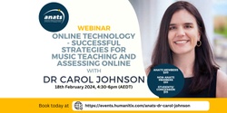 Banner image for Dr Carol Johnson webinar: 'Online Technology - Successful Strategies for Music Teaching and Assessing Online'