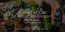 Banner image for Planet Local: Post-film discussion with key voices from the film 